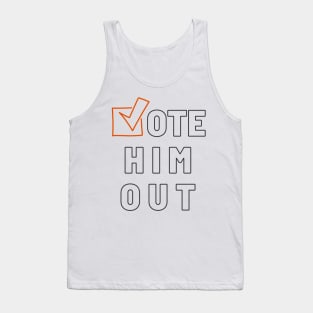 vote him out Tank Top